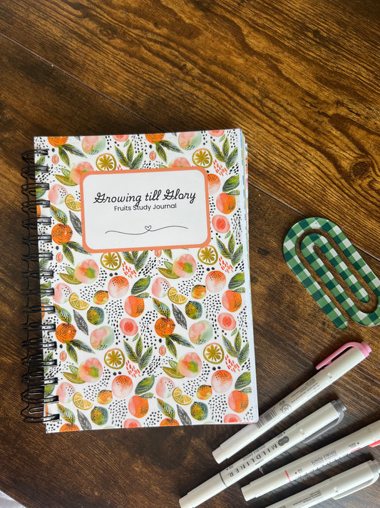 Growing till Glory “Fruit of the Spirit” journal spiral bound edition