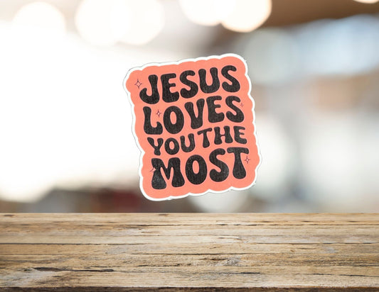 Jesus loves you the most