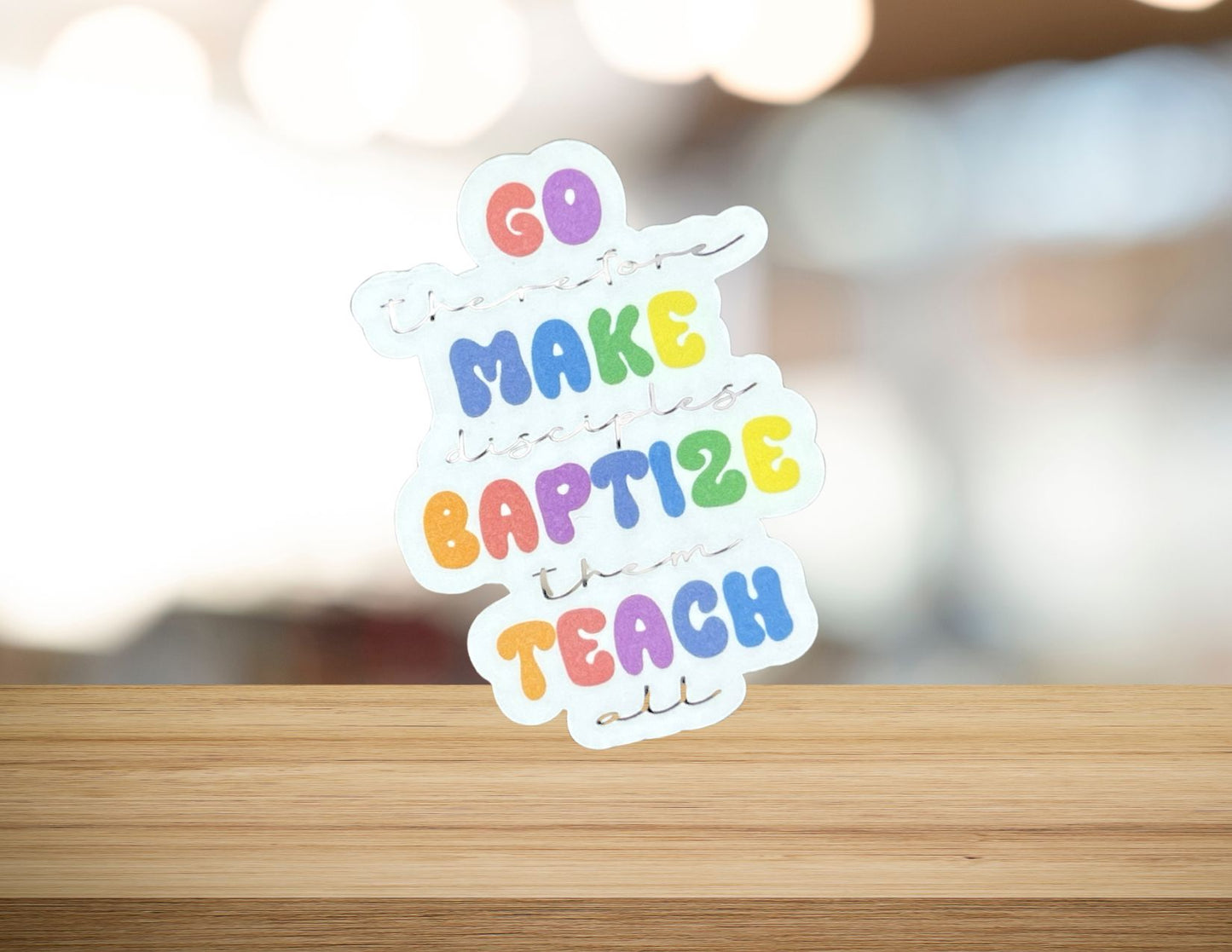 Go therefore Make disciples baptize them teach them